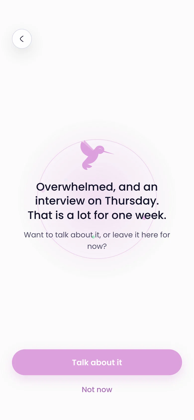 Chirpi answers: Overwhelmed, and an interview on Thursday. That is a lot for one week. Want to talk about it, or leave it here for now?